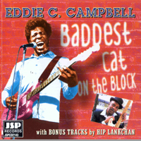 Eddie C. Campbell - Baddest Cat On The Block (with bonus tracks from 