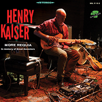 Henry Kaiser - More Requia