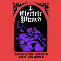 Electric Wizard - Legalise Drugs & Murder (EP)