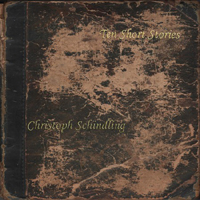 Christoph Schindling - Ten Short Stories
