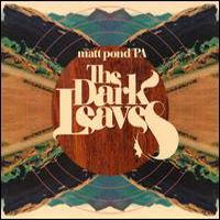 Matt Pond PA - The Dark Leaves