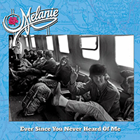 Melanie - Ever Since You Never Heard Of Me (2024 Remastered & Expanded Version)