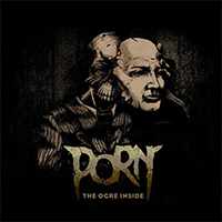 Porn (FRA) - The Ogre Inside, Act I