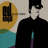 Ed Royal - Live Your Dreams