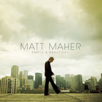 Matt Maher - Empty And Beautiful