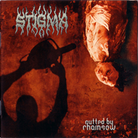 Stigma (CZE) - Cutted By Chainsaw