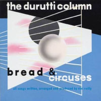 Durutti Column - Circuses And Bread