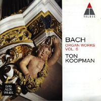 Ton Koopman - Bach - Organ Works, Vol 6: Ton Koopman