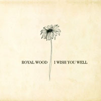 Royal Wood - I Wish You Well