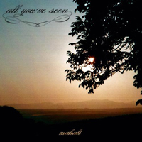 All You've Seen - Mahali