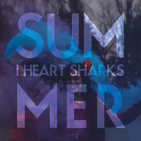 I Heart Sharks - Summer (EP)