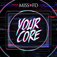 Miss FD - Your Core (Single)
