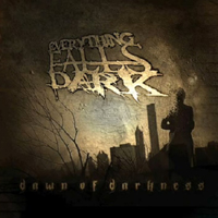 Everything Falls Dark - Dawn Of Darkness