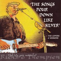 Richard Thompson - The Life And Music Of Richard Thompson (CD 4: The Songs pour Down like Silver)