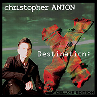 Christopher Anton - Destination: X (Deluxe Edition)