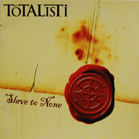 Totalisti - Slave To None