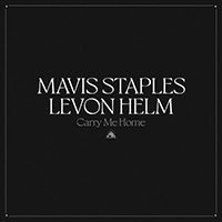 Mavis Staples - Carry Me Home (feat. Levon Helm)