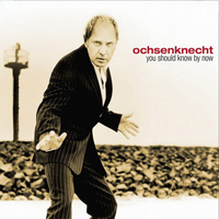 Ochsenknecht - You Should Know By Now (Single)