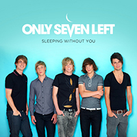 Only Seven Left - Sleeping Without You (Single)