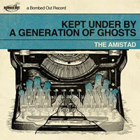 Amistad - Kept Under By A Generation Of Ghosts