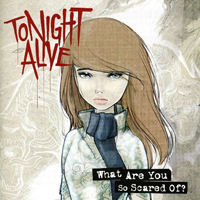 Tonight Alive - What Are You So Scared Of? (Bonus CD)