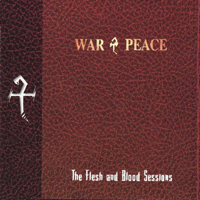 War & Peace - Flesh And Blood Sessions