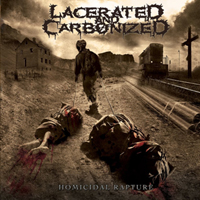 Lacerated & Carbonized - Homicidal Rapture