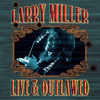 Larry Miller - Live & Outlawed (CD 2)