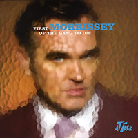 Morrissey - First Of The Gang To Die (US Single)