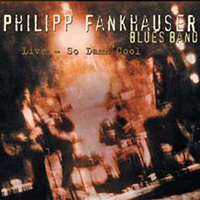 Philipp Fankhauser - Live: So Damn Cool
