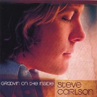 Steve Carlson Band - Groovin' On The Inside