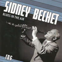 Sidney Bechet And His New Orleans Feetwarmers - 1931-1952. Sidney Bechet - 'Petite Fleur' (CD 6) Blues In The Air