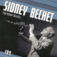 Sidney Bechet And His New Orleans Feetwarmers - 1931-1952. Sidney Bechet - 'Petite Fleur' (CD 9) Tin Roof Blues