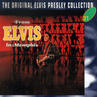 Elvis Presley - The Original Elvis Presley Collection (CD 31): From Elvis In Memphis