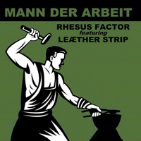 Rhesus Factor - Mann Der Arbeit (CD 2) (feat. Leaether Strip)
