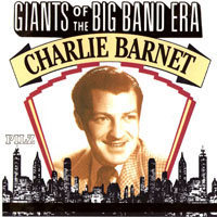 Charlie Barnet - Giants Of The Big Band Era