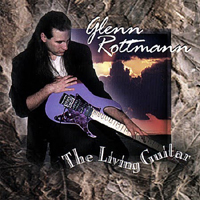 Glenn Rottmann - The Living Guitar