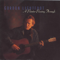 Gordon Lightfoot - A Painter Passing Through