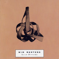 Wim Mertens - Alle Dinghe (CD 3)