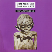 Wim Mertens - Gave Van Niets, Part I  You'll Never Be Me (CD 2)