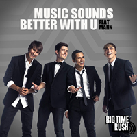 Big Time Rush - Music Sounds Better With U (Single)