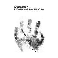 Mamiffer - Recordings For Lilac III