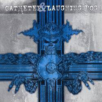 Catheter - Catheter & Laughing Dog (Split)