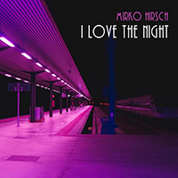 Mirko Hirsch - I Love The Night (Single)