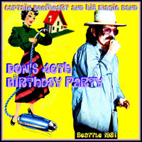 Captain Beefheart & His Magic Band - Don's 40th Birthday Party - Live in Seatle, 1981