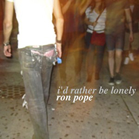 Ron Pope - I'd Rather Be Lonely (Single)