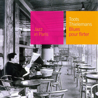 Jazz In Paris (CD series) - Jazz In Paris (CD 17): Toots Thielemans - Blues Pour Flirter