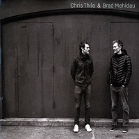 Chris Thile & Michael Daves - Chris Thile & Brad Mehldau (CD 1) (Feat.)