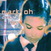 Mark'Oh - Droste, Horst Du Mich?