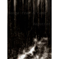 Songs From A Tomb - Begotten
